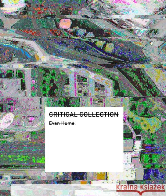 Critical Collection: Image Intelligence and Empire Evan Hume 9781954119468 Daylight Books - książka