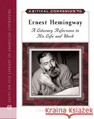 Critical Companion to Ernest Hemingway: A Literary Reference to His Life and Work Oliver, Charles M. 9780816064182 Facts on File - książka
