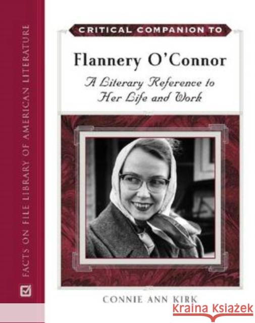 Critical Companion to Flannery O'Connor: A Literary Reference to Her Life and Work Kirk, Connie Ann 9780816064175 Facts on File - książka