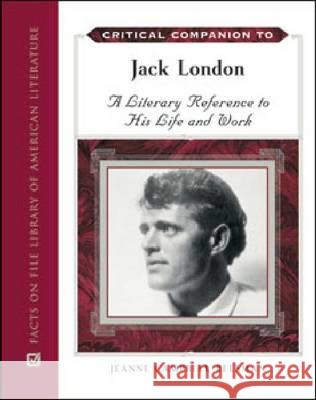 Critical Companion to Jack London Jeanne Campbell Reesman 9780816080847 Facts on File - książka