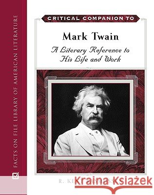 Critical Companion to Mark Twain : A Literary Reference to His Life and Work R. Kent Rasmussen 9780816053988 Facts on File - książka