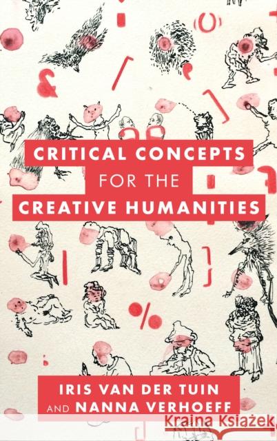 Critical Concepts for the Creative Humanities Iris Va Nanna Verhoeff 9781538147733 Rowman & Littlefield Publishers - książka