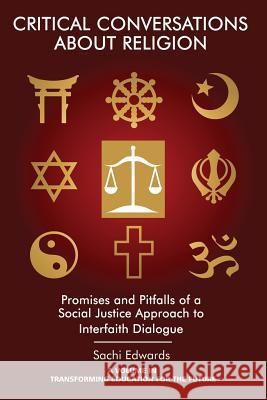 Critical Conversations about Religion: Promises and Pitfalls of a Social Justice Approach to Interfaith Dialogue Edwards, Sachi 9781681235356 Eurospan (JL) - książka