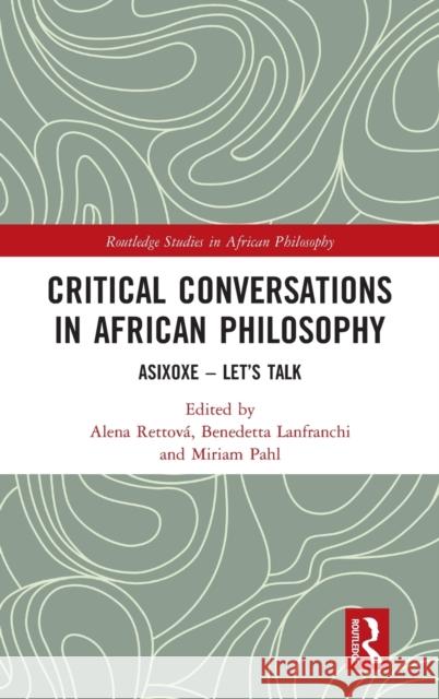 Critical Conversations in African Philosophy: Asixoxe - Let's Talk Rettová, Alena 9780367776046 Routledge - książka