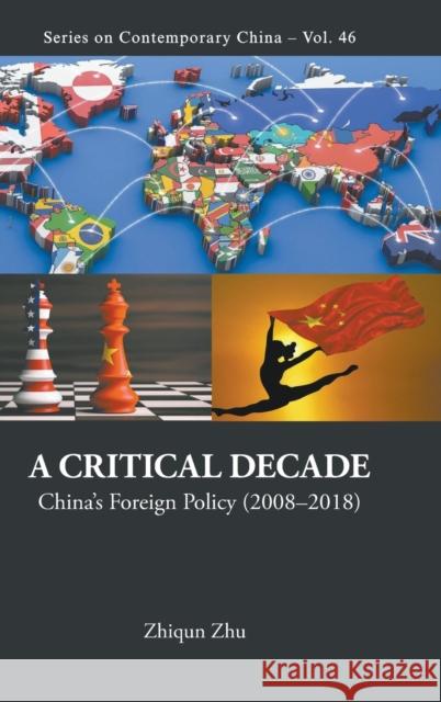 Critical Decade, A: China's Foreign Policy (2008-2018) Zhiqun Zhu 9789811200779 World Scientific Publishing Company - książka
