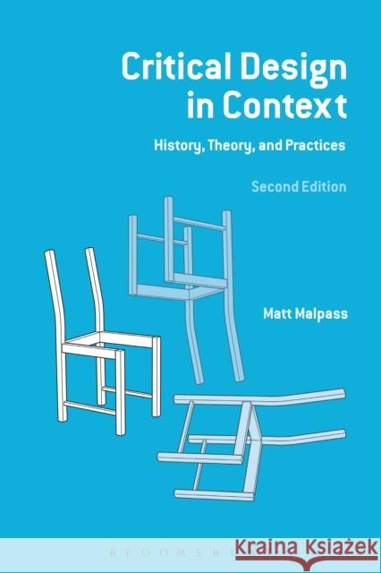 Critical Design in Context: History, Theory, and Practice Matt (Senior Lecturer and Research Fellow) Malpass 9781350415720 Bloomsbury Visual Arts - książka