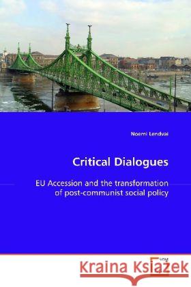 Critical Dialogues : EU Accession and the transformation of post-communist social policy Lendvai, Noemi 9783639111552 VDM Verlag Dr. Müller - książka