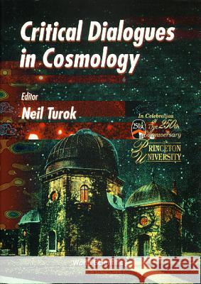 Critical Dialogues in Cosmology Neil Turok 9789810228590 World Scientific Publishing Company - książka