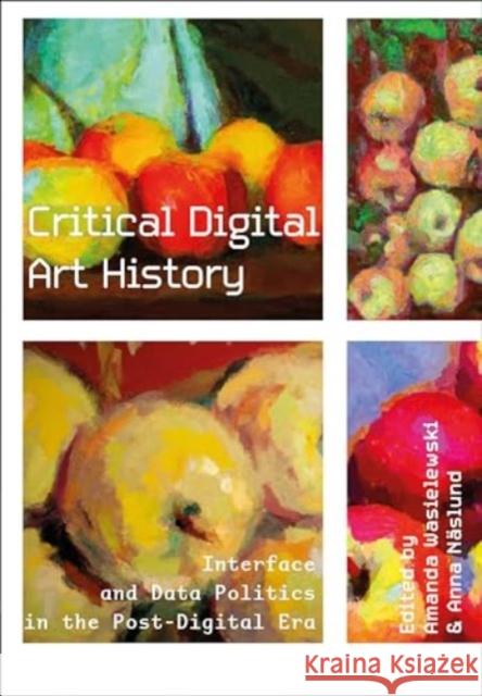 Critical Digital Art History: Interface and Data Politics in the Post-Digital Era  9781835950487 Intellect - książka