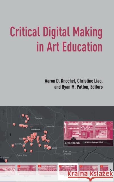 Critical Digital Making in Art Education Aaron Knochel Christine Liao Ryan Patton 9781433177620 Peter Lang Inc., International Academic Publi - książka