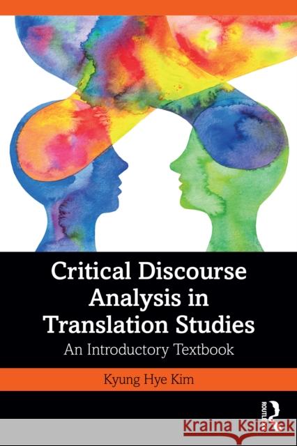 Critical Discourse Analysis in Translation Studies: An Introductory Textbook Kyung Hye Kim 9780367464943 Taylor & Francis Ltd - książka