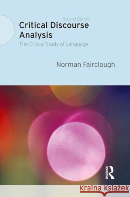 Critical Discourse Analysis: The Critical Study of Language Fairclough, Norman 9781138357235 Taylor and Francis - książka