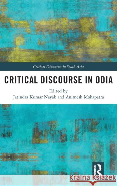 Critical Discourse in Odia Jatindra Kumar Nayak Animesh Mohapatra 9781138504806 Routledge Chapman & Hall - książka