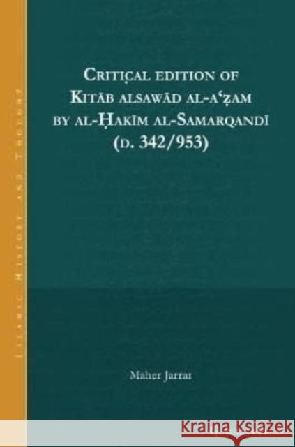 Critical edition of Kitab alsawad al-a'zam by al-Hakim al-Samarqandi (d. 342/953) Maher Jarrar 9781463240776 Gorgias Press - książka