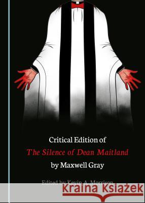 Critical Edition of the Silence of Dean Maitland by Maxwell Gray Kevin A. Morrison 9781527534896 Cambridge Scholars Publishing - książka