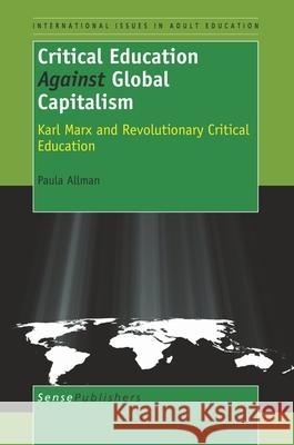 Critical Education Against Global Capitalism Paula Allman 9789460912634 Sense Publishers - książka