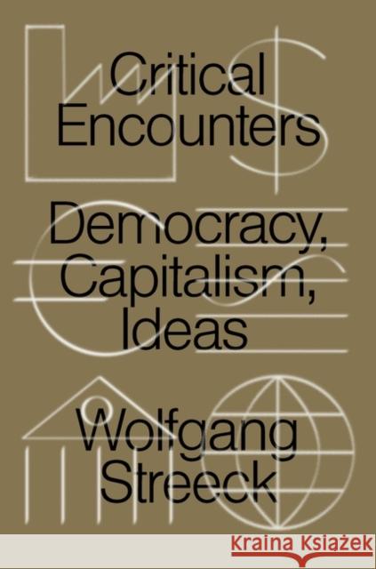 Critical Encounters: Capitalism, Democracy, Ideas Streeck, Wolfgang 9781788738743 Verso Books - książka