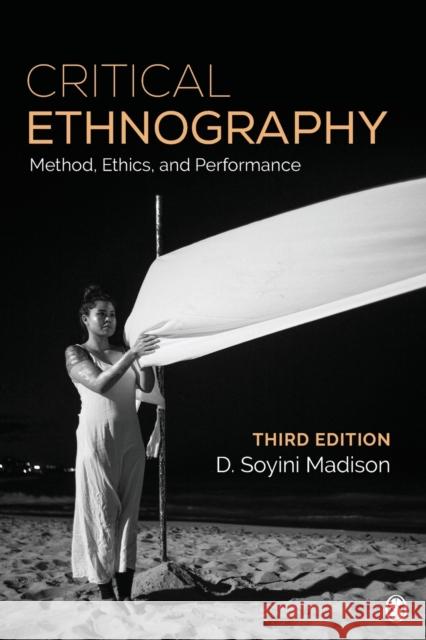 Critical Ethnography: Method, Ethics, and Performance D. Soyini Madison 9781483356778 SAGE Publications Inc - książka