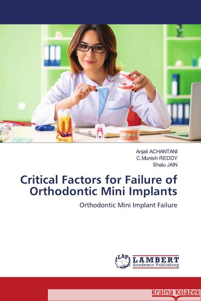 Critical Factors for Failure of Orthodontic Mini Implants ACHANTANI, Anjali, Reddy, C.Munish, Jain, Shalu 9786204182285 LAP Lambert Academic Publishing - książka