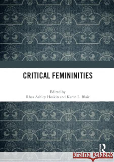 Critical Femininities Rhea Ashley Hoskin Karen L. Blair 9781032359793 Routledge - książka
