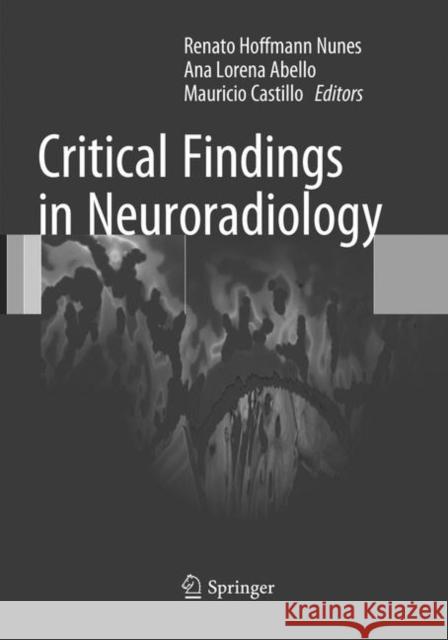 Critical Findings in Neuroradiology Renato Hoffman Ana Lorena Abello Mauricio Castillo 9783319802527 Springer - książka