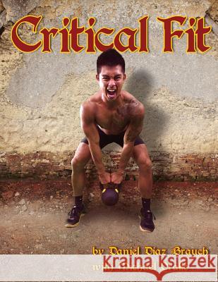 Critical Fit Daniel Dia Michael Orallo Brianna Miller 9781974607624 Createspace Independent Publishing Platform - książka