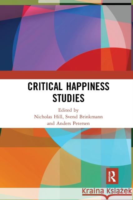 Critical Happiness Studies Nicholas Hill Svend Brinkmann Anders Petersen 9781032082806 Routledge - książka