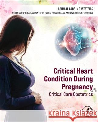 Critical Heart Condition During Pregnancy: Critical Care Obstetrics  9780443220081 Elsevier Science Publishing Co Inc - książka