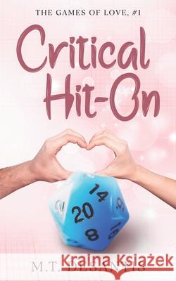 Critical Hit-On: The Games of Love, #1 M. T. DeSantis 9781962838023 Kit 'n Kabookle Literary, LLC - książka