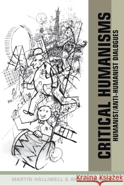Critical Humanisms: Humanist/Anti-Humanist Dialogues Halliwell, Martin 9780748615056 Edinburgh University Press - książka