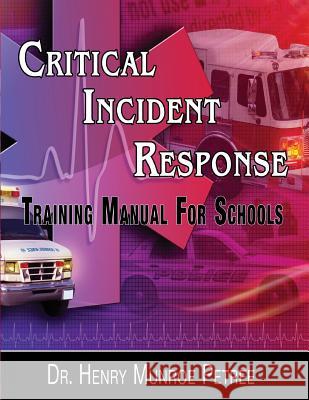 Critical Incident Response Training For Schools: A Hands On Protocol For The Day After Petree, Henry Munroe 9781499323214 Createspace - książka