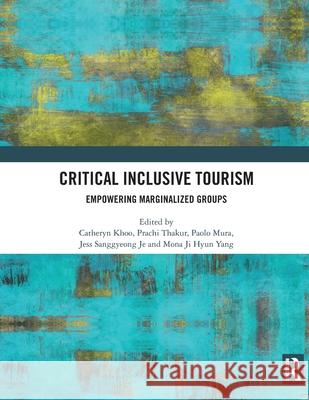Critical Inclusive Tourism: Empowering Marginalized Groups Catheryn Khoo Prachi Thakur Paolo Mura 9781032754499 Routledge - książka