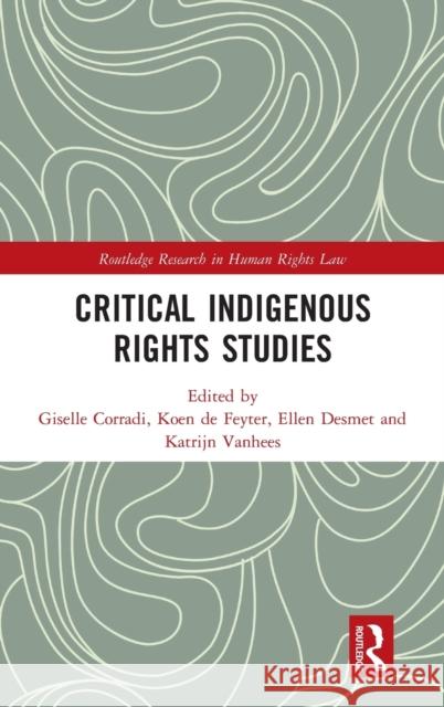 Critical Indigenous Rights Studies Giselle Corradi Ellen Desmet Giselle Corradi 9781138729339 Routledge - książka