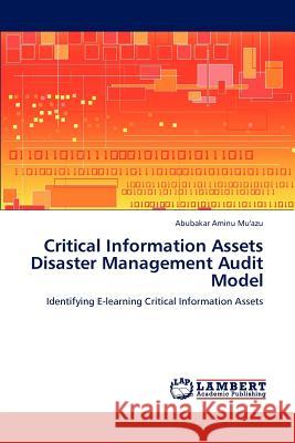 Critical Information Assets Disaster Management Audit Model Abubakar Aminu Mu'azu 9783847321446 LAP Lambert Academic Publishing - książka