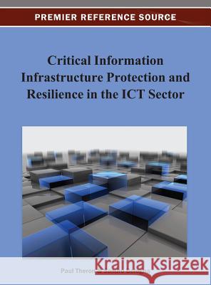 Critical Information Infrastructure Protection and Resilience in the ICT Sector Paul Theron 9781466629646 Information Science Reference - książka