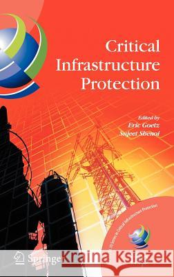 Critical Infrastructure Protection  9780387754611 SPRINGER-VERLAG NEW YORK INC. - książka