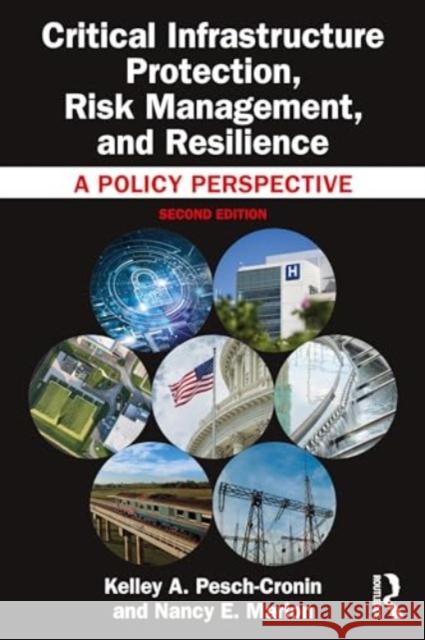 Critical Infrastructure Protection, Risk Management, and Resilience: A Policy Perspective Kelley A. Pesch-Cronin Nancy E. Marion 9781032563053 Routledge - książka