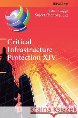 Critical Infrastructure Protection XIV: 14th Ifip Wg 11.10 International Conference, Iccip 2020, Arlington, Va, Usa, March 16-17, 2020, Revised Select Staggs, Jason 9783030628420 Springer International Publishing - książka