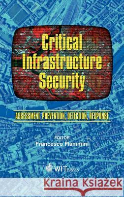 Critical Infrastructure Security: Assessment, Prevention, Detection, Response Francesco Flammini 9781845645625 WIT Press - książka