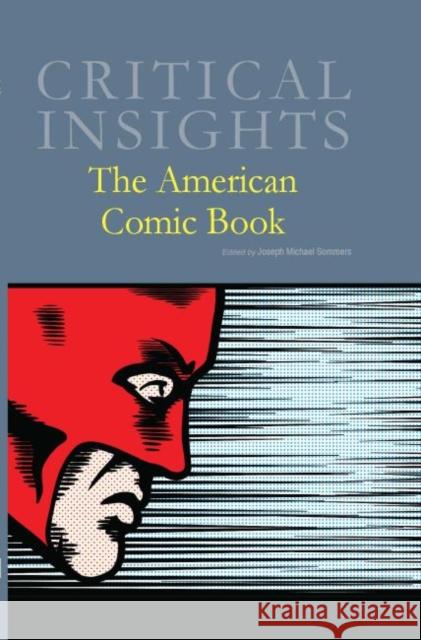 Critical Insights: The American Comic Book: Print Purchase Includes Free Online Access Salem Press 9781619252264 Salem Press - książka