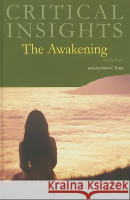 Critical Insights: The Awakening: Print Purchase Includes Free Online Access Evans, Robert C. 9781619252288 Salem Press - książka