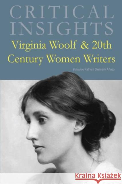 Critical Insights: Virginia Woolf & 20th Century Women Writers: Print Purchase Includes Free Online Access Kathryn Stelmach Artuso   9781619254190 Grey House Publishing Inc - książka