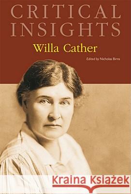 Critical Insights: Willa Cather: Print Purchase Includes Free Online Access [With Free Web Access] Birns, Nicholas 9781587658266 Salem Press Inc - książka