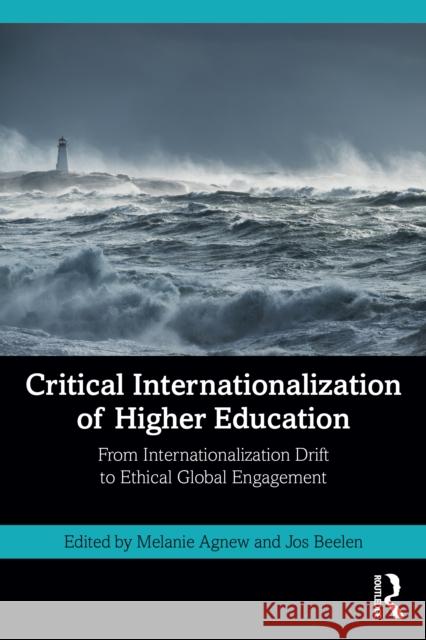 Critical Internationalization in Higher Education: An Evidence-Based Approach to Ethical Global Engagement Agnew, Melanie 9781138654297 Routledge - książka
