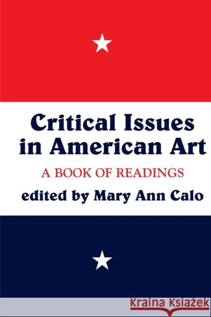Critical Issues in American Art: A Book of Readings Mary A. Calo 9780064309875 Westview Press - książka