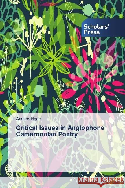 Critical Issues in Anglophone Cameroonian Poetry Ngeh, Andrew 9783639709148 Scholar's Press - książka