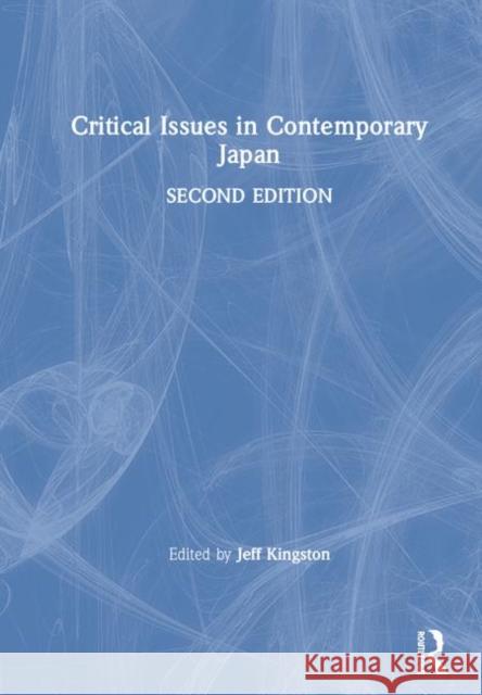Critical Issues in Contemporary Japan Jeff Kingston 9780815352051 Routledge - książka