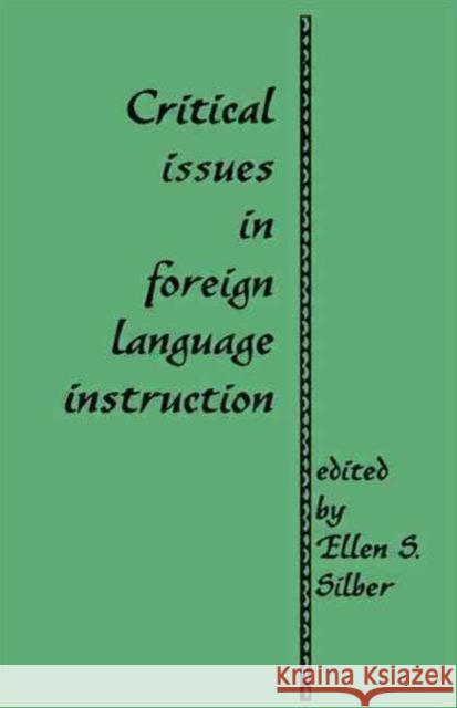 Critical Issues in Foreign Language Instruction Ellen S. Silber 9780824044329 Garland Publishing - książka