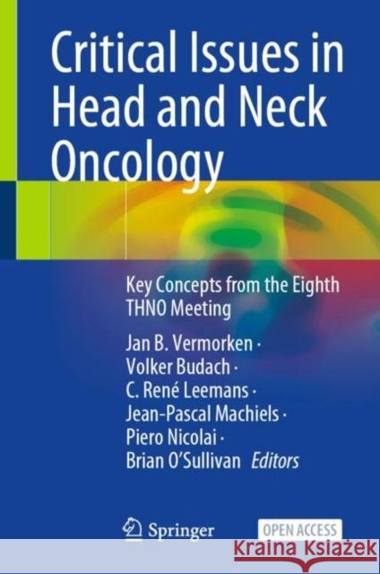 Critical Issues in Head and Neck Oncology: Key Concepts from the Eighth THNO Meeting Jan B. Vermorken Volker Budach Ren? Leemans 9783031231742 Springer - książka