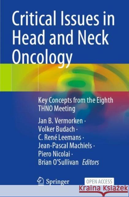 Critical Issues in Head and Neck Oncology: Key Concepts from the Eighth THNO Meeting Jan B. Vermorken Volker Budach Ren? Leemans 9783031231773 Springer - książka